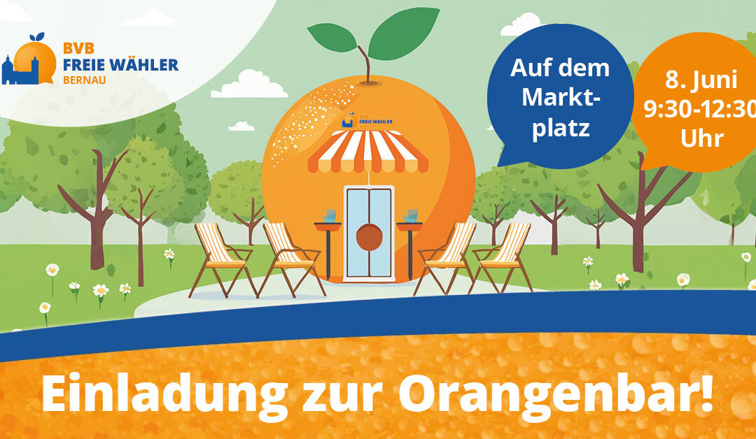 BVB / FREIE WÄHLER Bernau lädt ein zur Orangen-Bar am 8. Juni!