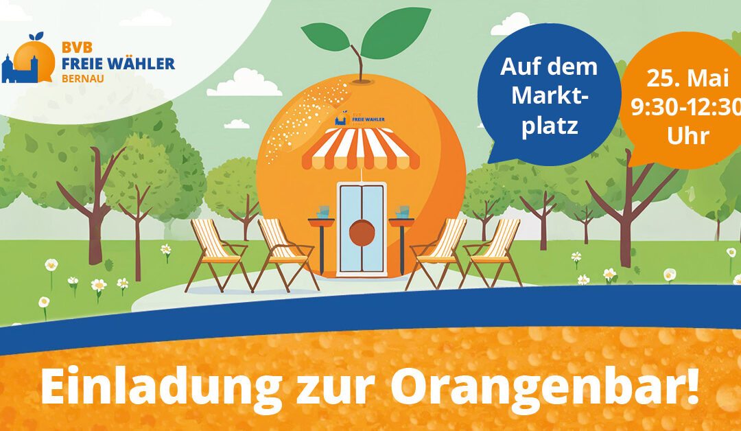 BVB / FREIE WÄHLER Bernau lädt ein: Orangen-Bar am 25. Mai und Guten-Morgen-Keks am 30. Mai
