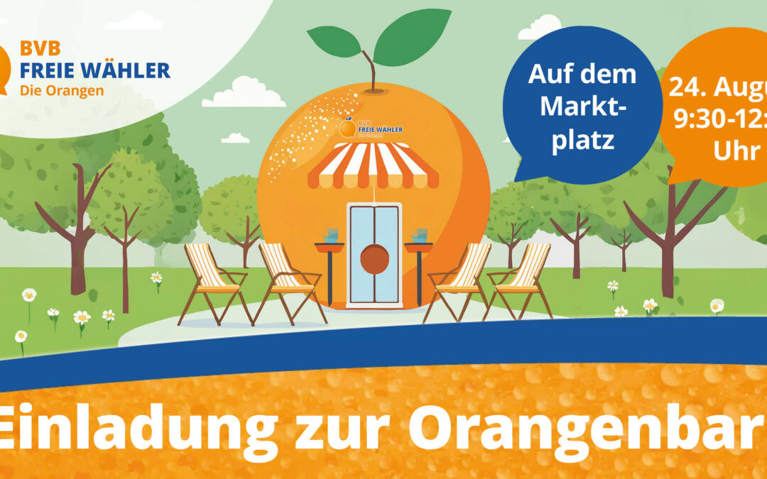 Einladung zur BVB / FREIE WÄHLER Orangenbar auf dem Marktplatz!